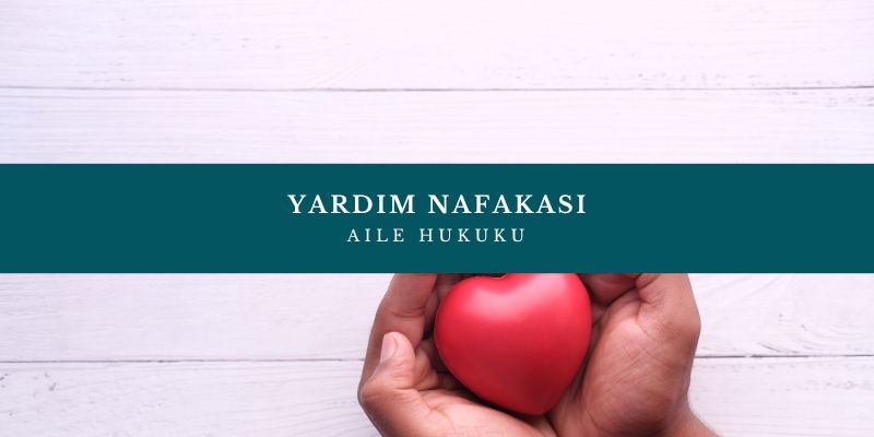 Yardım Nafakası Nedir Kimler Talep Edebilire